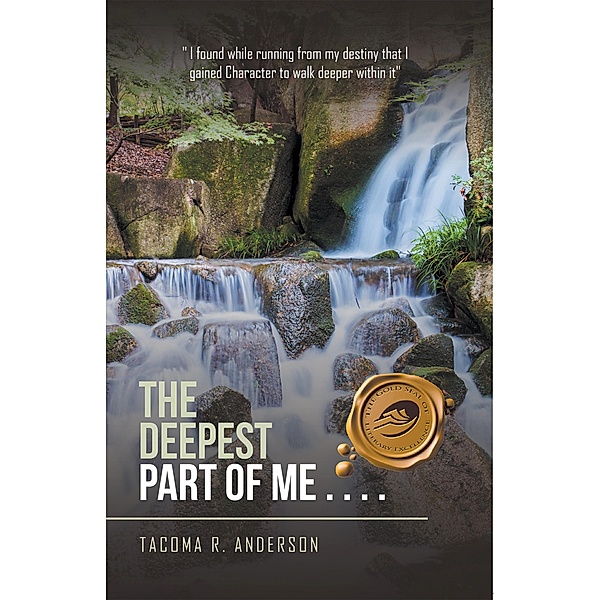 The Deepest Part of Me . . . ., Tacoma R. Anderson