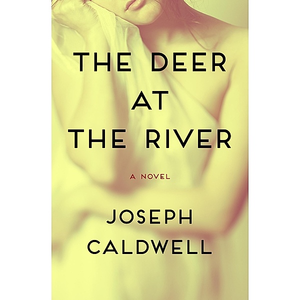 The Deer at the River, Joseph Caldwell