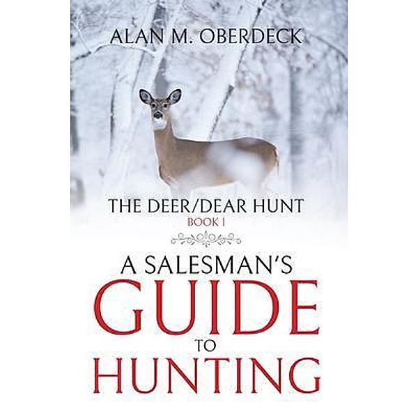 The Deer/Dear Hunt, Alan M. Oberdeck