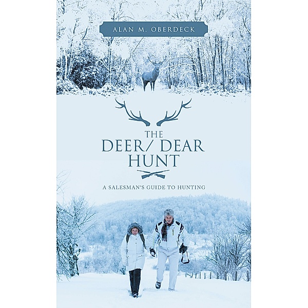 The Deer/ Dear Hunt, Alan M. Oberdeck