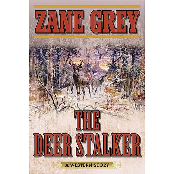 The Deer Stalker, Zane Grey