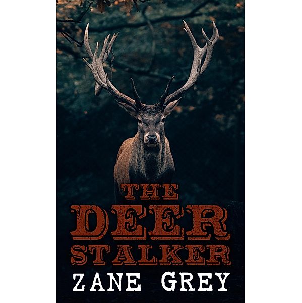 The Deer Stalker, Zane Grey