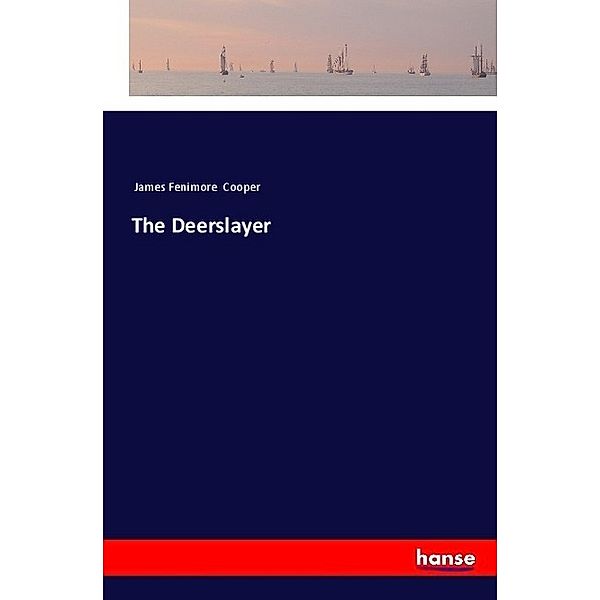 The Deerslayer, James Fenimore Cooper