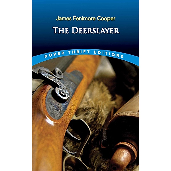 The Deerslayer / Dover Thrift Editions: Classic Novels, James Fenimore Cooper