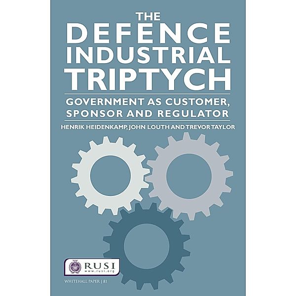 The Defence Industrial Triptych, Henrik Heidenkamp, John Louth, Trevor Taylor