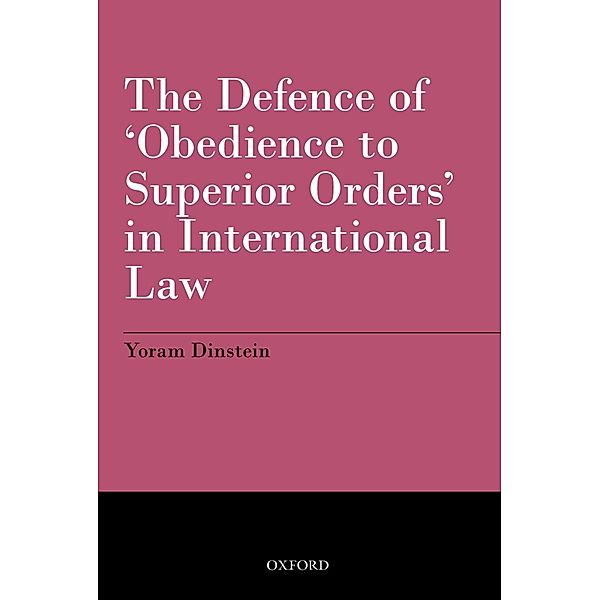 The Defence of 'Obedience to Superior Orders' in International Law, Yoram Dinstein