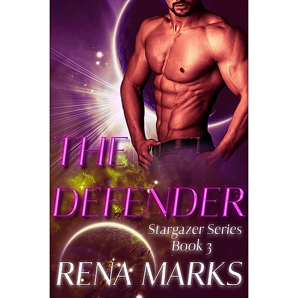The Defender (Stargazer Series, #3) / Stargazer Series, Rena Marks