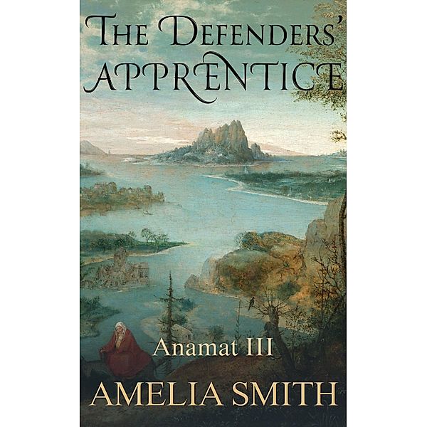 The Defenders' Apprentice / Anamat Bd.3, Amelia Smith