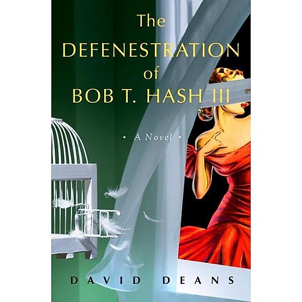 The Defenestration of Bob T. Hash III, David Deans