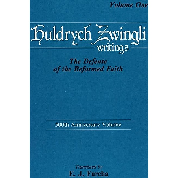 The Defense of the Reformed Faith / Pittsburgh Theological Monographs-New Series Bd.12, Ulrich Zwingli