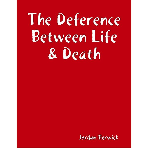 The Deference Between Life & Death, Jordan Berwick