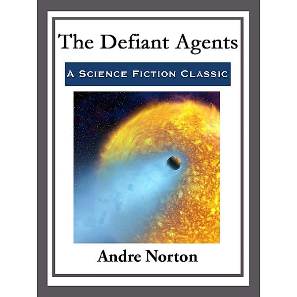 The Defiant Agents, Andre Norton