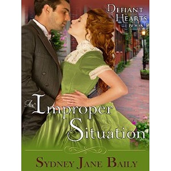 The Defiant Hearts: An Improper Situation, Sydney Jane Baily