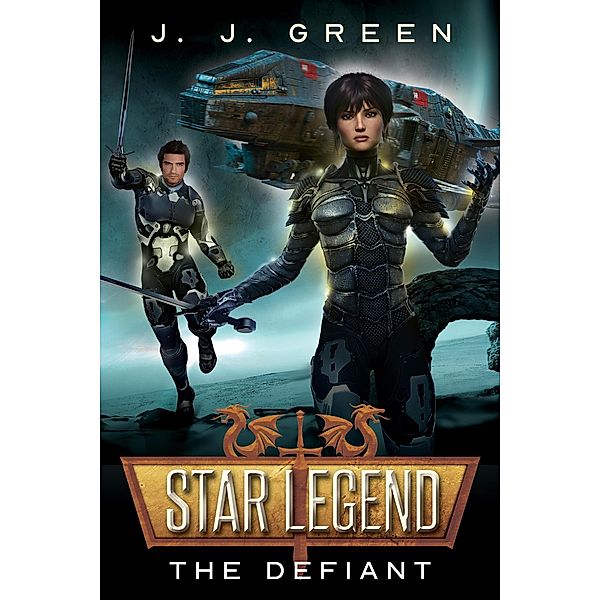 The Defiant (Star Legend, #6) / Star Legend, J. J. Green