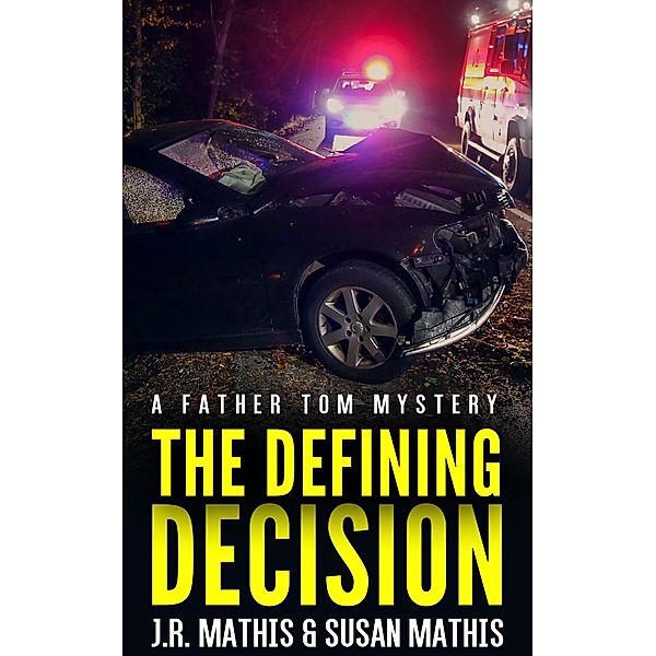 The Defining Decision (The Father Tom Mysteries, #5) / The Father Tom Mysteries, J. R. Mathis, Susan Mathis