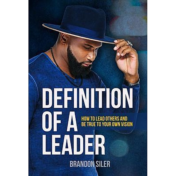 The Definition of a Leader, Brandon Siler