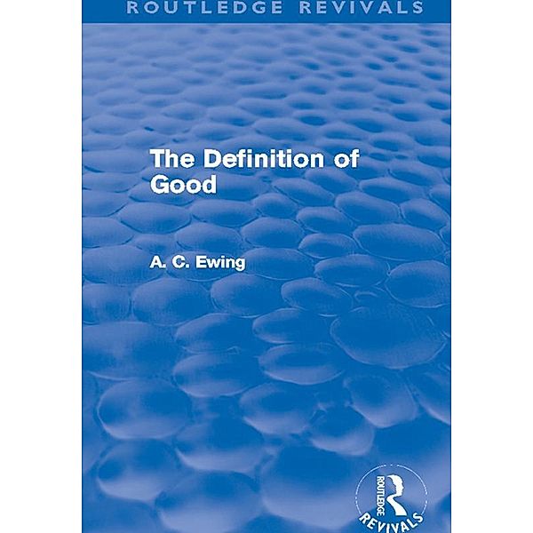 The Definition of Good (Routledge Revivals), Alfred C Ewing