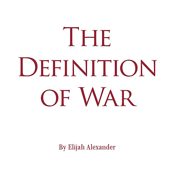The Definition of War, Elijah Alexander