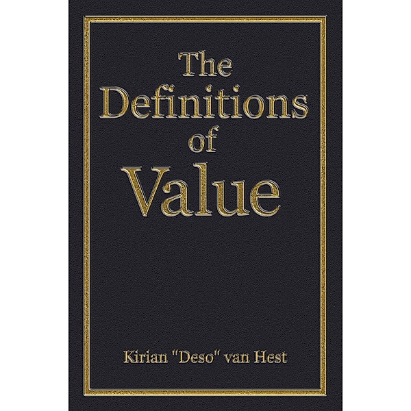 The Definitions of Value (The Economic Definitions, #2) / The Economic Definitions, Kirian "Deso" van Hest