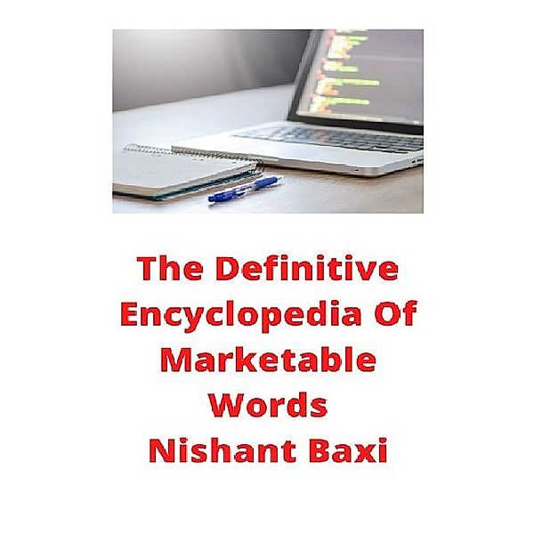 The Definitive Encyclopedia Of Marketable Words, Nishant Baxi