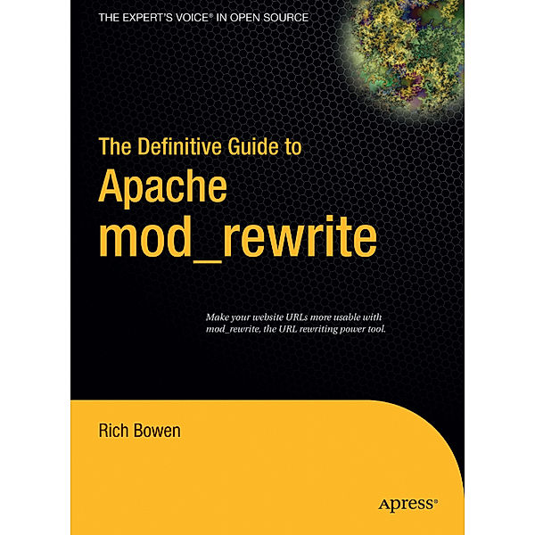 The Definitive Guide to Apache mod_rewrite, Rich Bowen