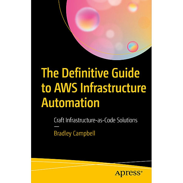 The Definitive Guide to AWS Infrastructure Automation, Bradley Campbell