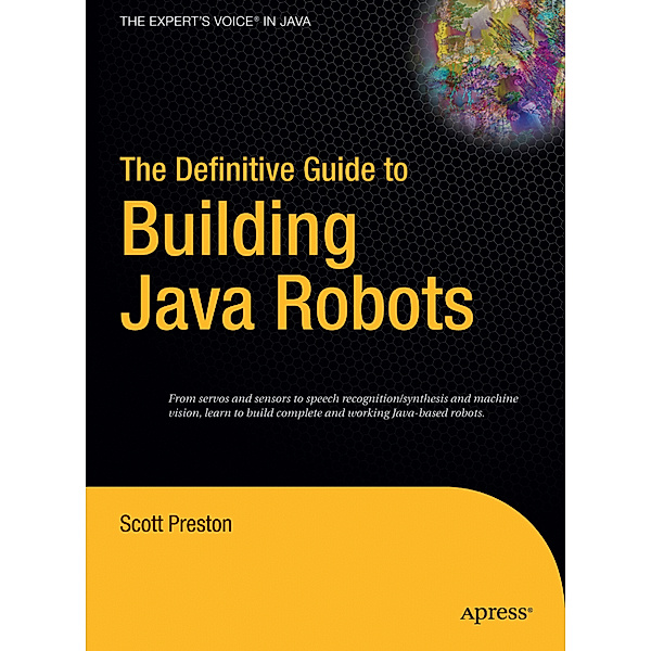 The Definitive Guide to Building Java Robots, Scott Preston