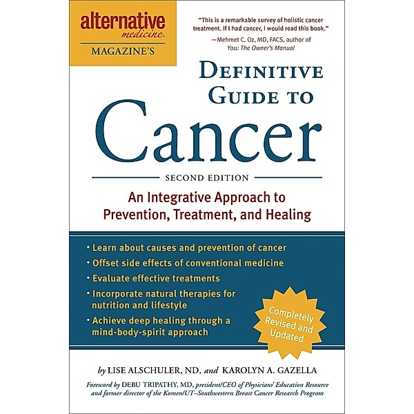 The Definitive Guide to Cancer, 3rd Edition, Lise N. Alschuler, Karolyn A. Gazella