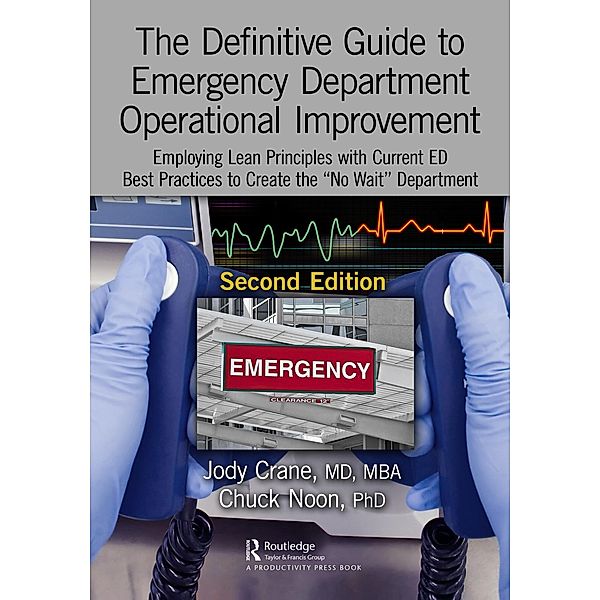 The Definitive Guide to Emergency Department Operational Improvement, Jody Crane MD MBA, Chuck Noon