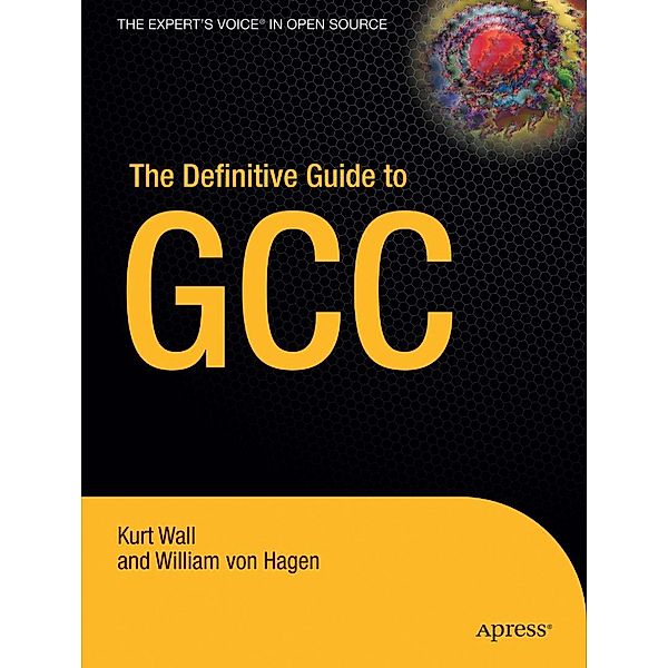 The Definitive Guide to GCC, Kurt Wall, William von Hagen