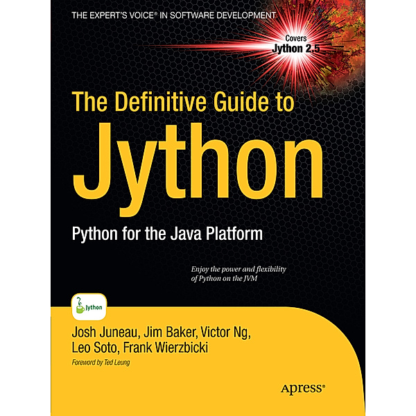 The Definitive Guide to Jython, Josh Juneau, Jim Baker, Frank Wierzbicki, Leo Soto Muoz, Victor Ng, Alex Ng, Donna L. Baker