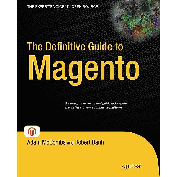 The Definitive Guide to Magento, Adam McCombs, Robert Banh