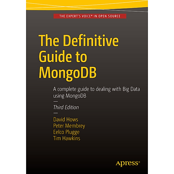 The Definitive Guide to MongoDB, Eelco Plugge, David Hows, Peter Membrey, Tim Hawkins