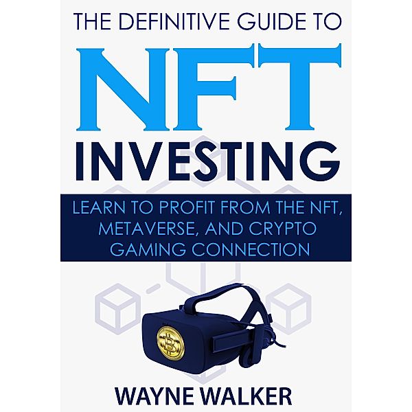 The Definitive Guide to NFT Investing, Wayne Walker