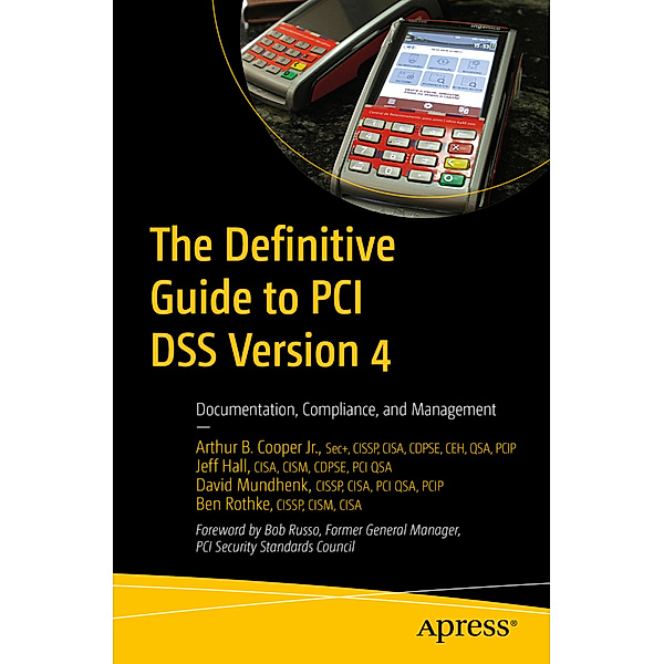 The Definitive Guide to PCI DSS Version 4, Arthur B. Cooper Jr., Jeff Hall, David Mundhenk, Ben Rothke