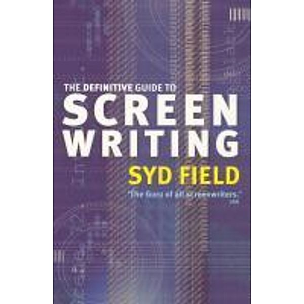 The Definitive Guide To Screenwriting, Syd Field