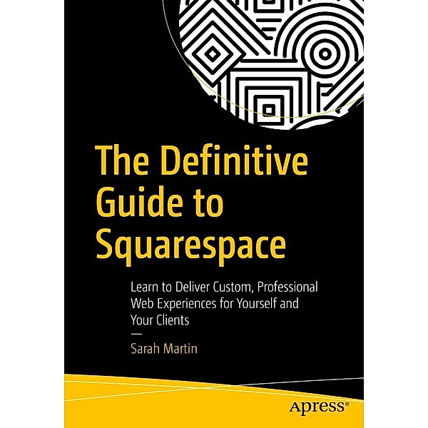The Definitive Guide to Squarespace, Sarah Martin