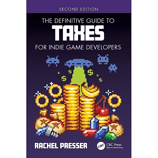 The Definitive Guide to Taxes for Indie Game Developers, Rachel Presser