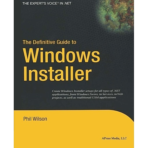 The Definitive Guide to Windows Installer, Phil Wilson