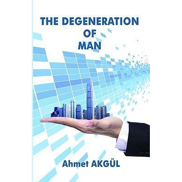 The Degeneration of Man, Ahmet Akgul