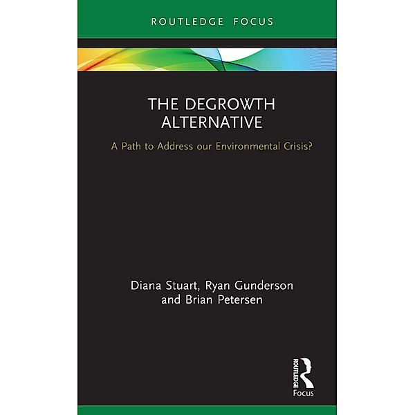 The Degrowth Alternative, Diana Stuart, Ryan Gunderson, Brian Petersen