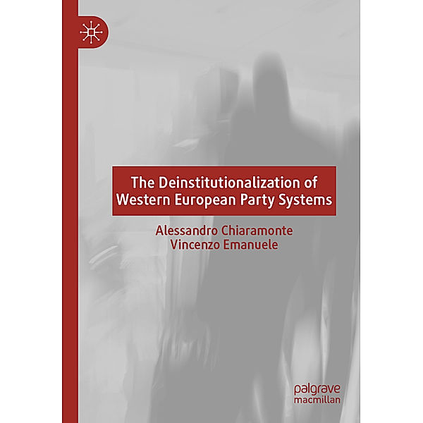 The Deinstitutionalization of Western European Party Systems, Alessandro Chiaramonte, Vincenzo Emanuele