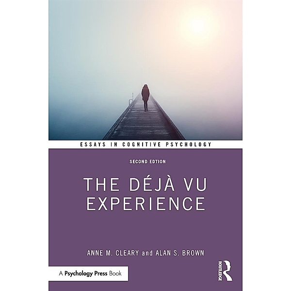 The Déjà Vu Experience, Anne M. Cleary, Alan S. Brown