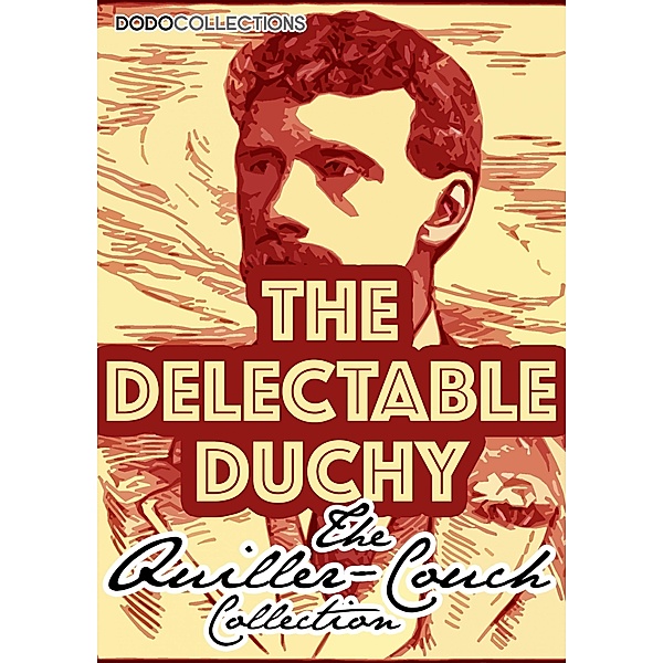 The Delectable Duchy / Arthur Quiller-Couch Collection, Arthur Quiller-Couch