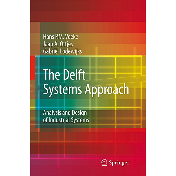 The Delft Systems Approach, Hans P. M. Veeke, Jaap A. Ottjes, Gabriel Lodewijks