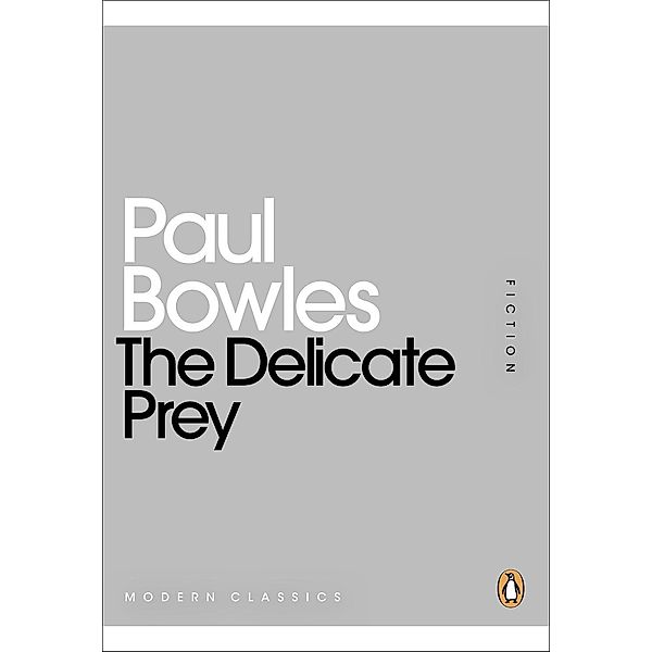 The Delicate Prey / Penguin Modern Classics, Paul Bowles