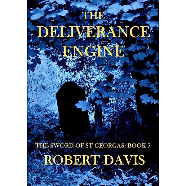 The Deliverance Engine - The Sword of Saint Georgas Book 7, Robert Davis