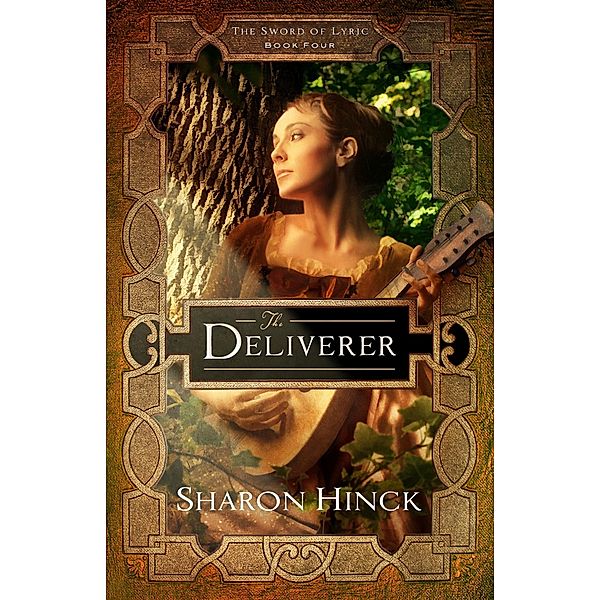 The Deliverer (The Sword of Lyric, #4) / The Sword of Lyric, Sharon Hinck