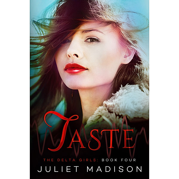 The Delta Girls: Taste, Juliet Madison