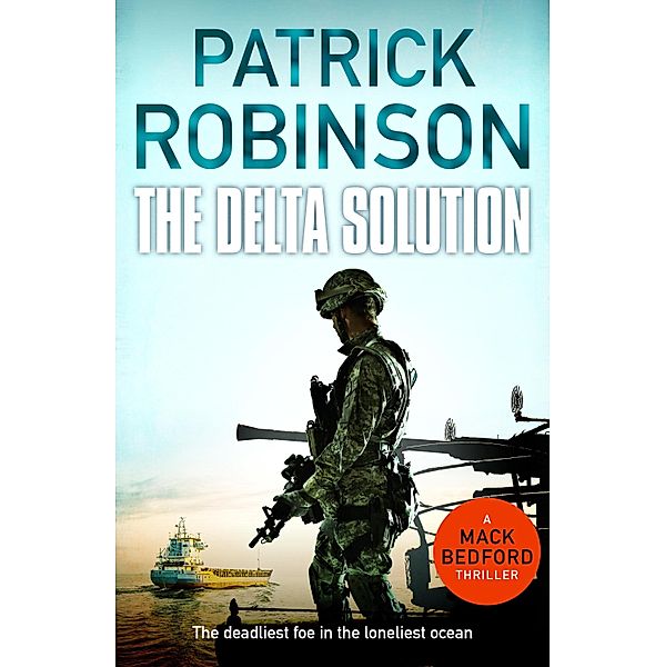 The Delta Solution / The Mack Bedford Military Thrillers Bd.3, Patrick Robinson